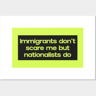 Immigrants Don't Scare Me Posters and Art